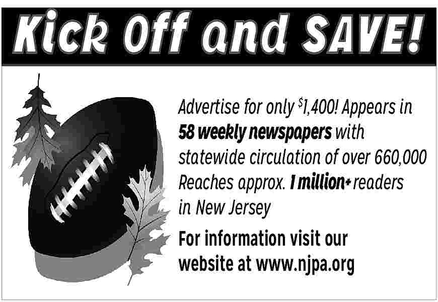 Advertise for only $1,400! Appears  Advertise for only $1,400! Appears in  58 weekly newspapers with  statewide circulation of over 660,000  Reaches approx. 1 million+ readers  in New Jersey  For information visit our  website at www.njpa.org     