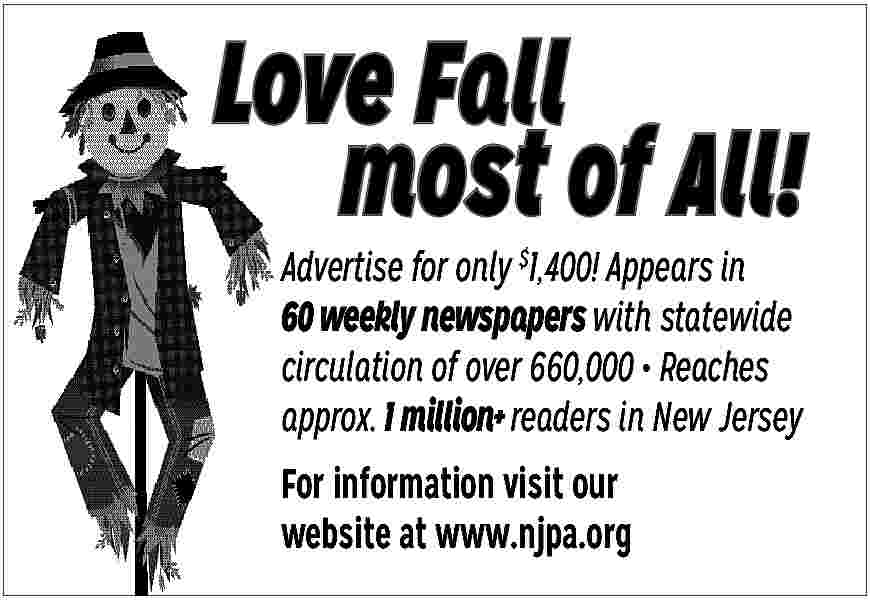 Love Fall <br>most of All!  Love Fall  most of All!  Advertise for only $1,400! Appears in  60 weekly newspapers with statewide  circulation of over 660,000     Reaches  approx. 1 million+ readers in New Jersey  For information visit our  website at www.njpa.org     