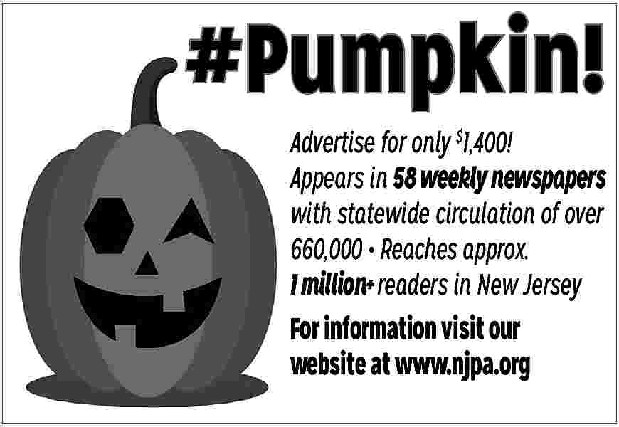 #Pumpkin! <br>Advertise for only $1,400!  #Pumpkin!  Advertise for only $1,400!  Appears in 58 weekly newspapers  with statewide circulation of over  660,000     Reaches approx.  1 million+ readers in New Jersey  For information visit our  website at www.njpa.org     