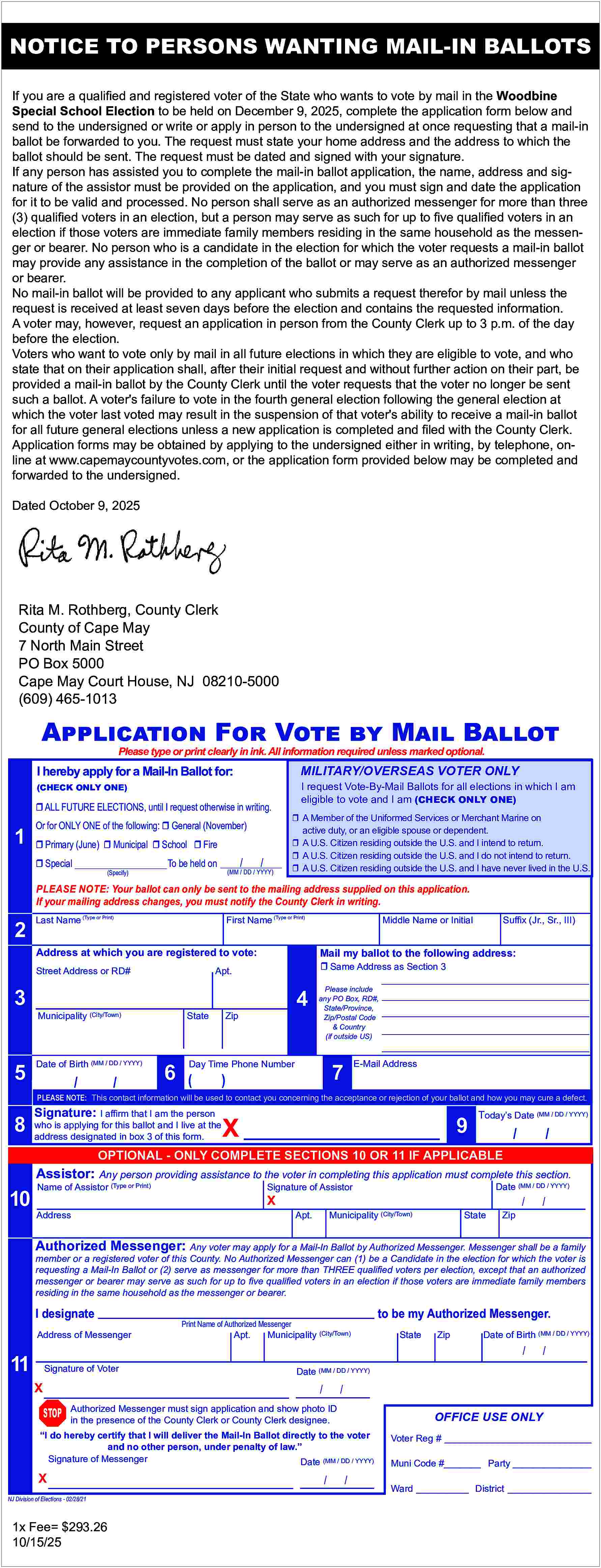 in ballot be forwarded to  in ballot be forwarded to you. The request must state your home address and the address  the ballot should be sent. The request must be dated and signed with your signature.    NOTICE  PERSONS  WANTING  BALLOTS  If any personTO  has assisted  you to complete  the mail-in MAIL-IN  ballot application,  the name, add    signature of the assistor must be provided on the application, and you must sign and  for it to  beregistered  valid and  processed.  person  shall  asin an  Ifapplication  you are a qualified  and  voter  of the StateNo  who  wants to  voteserve  by mail  the authorized  Woodbine messe  but a person  may serve  as such  more than  three  (3) qualified  in an election,  Special  School  Election  to be heldvoters  on December  9, 2025, complete  the application  form below  and for u  send  to the voters  undersigned  write or apply  in person  to the  once requesting  a mail-in  qualified  in anorelection  if those  voters  areundersigned  immediateatfamily  membersthat  residing  in t  ballot  be forwarded  you. The request  must state  homewho  address  the address  to which  the for w  household  as theto messenger  or bearer.  Noyour  person  is a and  candidate  in the  election  ballot  be sent.  The request  dated and  with your  signature.  votershould  requests  a mail-in  ballot must  may be  provide  any signed  assistance  in the  completion of the ballot or m  If any person has assisted you to complete the mail-in ballot application, the name, address and sigas  an  authorized  messenger  or  bearer.  nature of the assistor must be provided on the application, and you must sign and date the application    for it to be valid and processed. No person shall serve as an authorized messenger for more than three  No mail-in ballot will be provided to any applicant who submits a request therefor by mail u  (3) qualified voters in an election, but a person may serve as such for up to five qualified voters in an  request  is received  at least  sevenfamily  daysmembers  before the  election  contains  theas  requested  inform  election if those  voters are  immediate  residing  in theand  same  household  the messenvoter  may, however,  request  an application  in person  from the  thevoter  County  Clerka up  to 3ballot  p.m. o  ger  or bearer.  No person who  is a candidate  in the election  for which  requests  mail-in  may  provide  assistance in the completion of the ballot or may serve as an authorized messenger  before  the any  election.  or bearer.  Voters  want  to provided  vote onlytoby  in all who  future  elections  in which  they  to vote,  No  mail-inwho  ballot  will be  anymail  applicant  submits  a request  therefor  byare  maileligible  unless the  request  is received  atapplication  least seven days  election  contains  requested  information.  state that  on their  shall,before  after the  their  initial and  request  andthe  without  further  action on thei  Aprovided  voter may,ahowever,  requestbyanthe  application  person  from  thevoter  County  Clerk upthat  to 3the  p.m.voter  of theno  day  mail-in ballot  County inClerk  until  the  requests  longe  before the election.  such a ballot. A voter