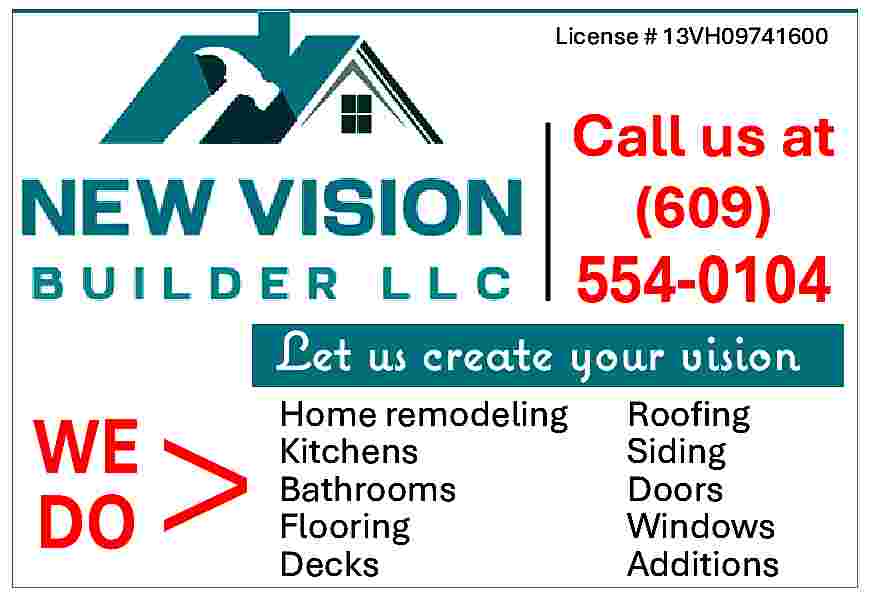 License # 13VH09741600 <br> <br>Call  License # 13VH09741600    Call us at  (609)    554-0104    WE  DO    >    Let us create your vision  Home remodeling  Kitchens  Bathrooms  Flooring  Decks    Roofing  Siding  Doors  Windows  Additions     